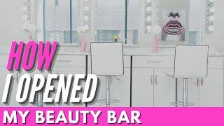 Story time: How I Opened My Beauty Bar| Makeup Studio