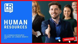 Is a HUMAN RESOURCE Degree Worth my Time?  | #HRSHOUTS
