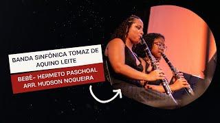 Bebê- Hermeto Paschoal/ Arr. Hudson Nogueira. Banda Sinfônica Tomaz de Aquino Leite