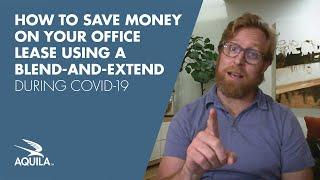 How to Save Money on Your Office Lease Using a Blend-and-Extend During COVID-19