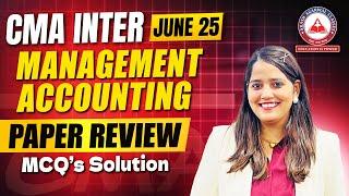 CMA Inter June 2025 Paper 12 MANAGEMENT ACCOUNTING Complete Paper Review + MCQ Solution