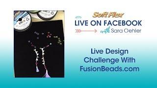 Soft Flex Live Design Challenge With Fusion Beads!
