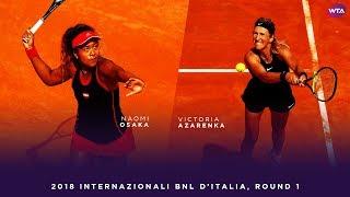 Naomi Osaka vs. Victoria Azarenka | 2018 Internazionali BNL d'Italia First Round | WTA Highlights