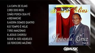 JOÃO DA CRUZ - A CAPA DE ELIAS - CD COMPLETO (Oficial)