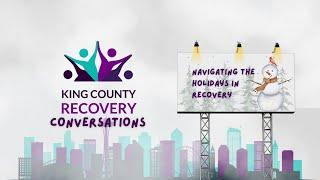 Navigating the Holidays in Recovery - King County Recovery Conversations