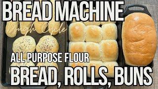 3 Recipes - Bread Machine Dough Cycle - Bread, Rolls, & Buns - All Purpose Flour! #recipe