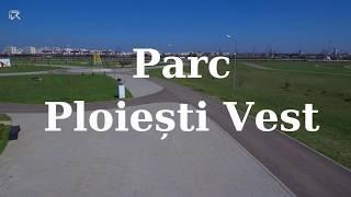 Parc Ploiesti Vest filmat cu drona 4K