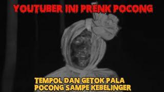 YOUTUBER MISTERI  INI PRANK POCONG TAMPOL DAN GETOK PALA POCONG SAMPE KEBELINGER