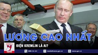 Người có thu nhập cao nhất Điện Kremlin - VNEWS