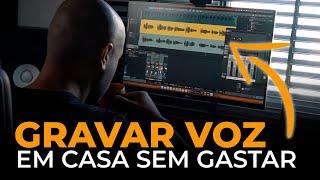 GRAVAR A VOZ EM CASA sem gastar nada no começo e como montar um home studio.