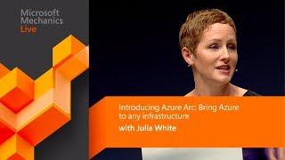 Azure Arc: Bring Azure hybrid to any infrastructure (Microsoft Ignite)