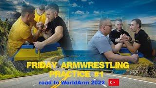 Friday armwrestling practice #1 | Road to WorldArm 2022 Turkey