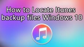 how to find itunes backup files location on windows 10