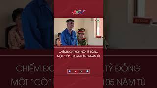 Chiếm đoạt hơn nửa tỷ đồng, một “cò” lúa lãnh án 05 năm tù #hgtvshorts | Tin nóng Mekong