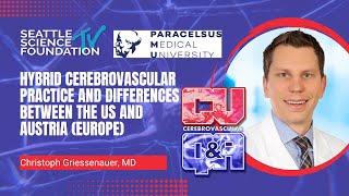 Hybrid Cerebrovascular Practice and Differences between the US and Austria (Europe) - Christoph Grie