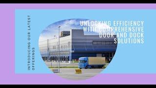 Unlocking Efficiency: Introducing Our Comprehensive Door and Dock Solutions
