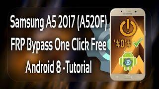 Samsung A5 2017 A520F FRP Bypass One Click Free 2022