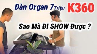 Đàn Organ KURTZMAN K360 - 7Triệu Đi Show Có Được Không || THIỆN ORGAN