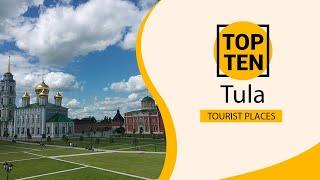 Top 10 Best Tourist Places to Visit in Tula | Russia - English