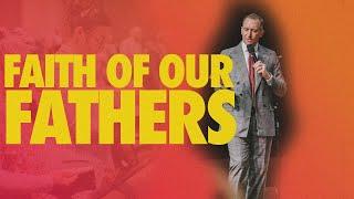 Faith of Our Fathers | Michael Ensey