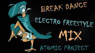 Electro Freestyle | Break Dance | Workout MIX by Atomic Project