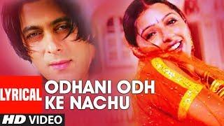 Odhani Odh Ke Nachu Lyrical Video Song | Tere Naam | Udit N |Alka Y | Sameer |Salman Khan,Bhoomika C