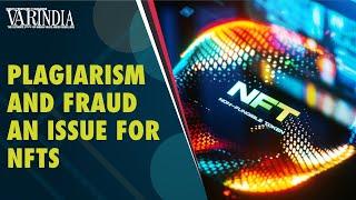 NFTs are now spotted with Fakes as Demand Soars | NFTs | VARINDIA News Hour