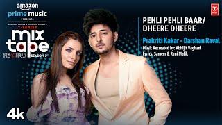 Pehli Pehli Baar/Dheere DheereEp3|Prakriti,Darshan|T-Series Mixtape S3|Abhijit V lAhmed K|Bhushan K