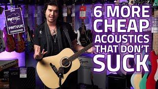 6 More Cheap Acoustic Guitars That Don't Suck Pt. 2 - 2019 Budget Friendly Acoustics!