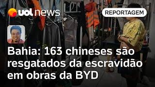 Operação resgata 163 operários chineses da escravidão em obras da BYD na Bahia | Leonardo Sakamoto