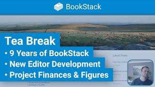 Tea Break: 9 Years of BookStack, Finances, New Editor & Figures