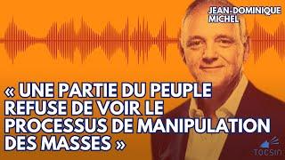 Le peuple est manipulé et ne veut pas le voir ! - Jean-Dominique Michel