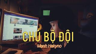 Chú Bộ Đội - Mạnh Hakyno Especially (MV)