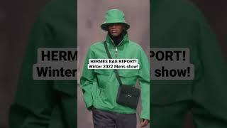 HERMÈS BAG REPORT! Winter 2022 Menswear! By Loic Prigent #SHORTS