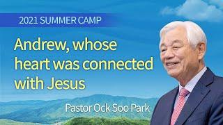 (En) Morning B - Andrew, whose heart was connected with Jesus / Pastor. Ock Soo Park