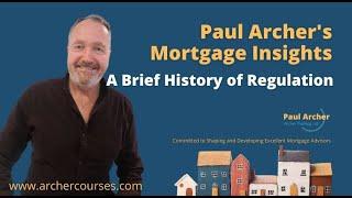 Paul Archer's Mortgage Insights - 2024 July 29 - A Brief History of Regulation