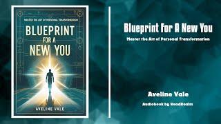 Blueprint for a New You: Master the Art of Personal Transformation (Audiobook)