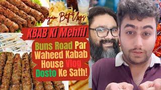 Kabab Ki Mehfil: Burns Road Par Waheed Kabab House Vlog Dosto Ke Sath!