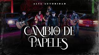 (Letra) Cambio de Papeles - Alta Autoridad