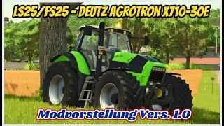 LS25/FS25 - Deutz Agrotron X710 30  [Vers. 1.0] Modvorstellung