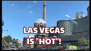 HOT LAS VEGAS IS "HOTTER" - TRIP FROM CALIFORNIA