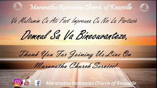 Maranatha Romanian Church Knoxville LIVE 07:00PM Seara Speciala Impreuna Cu Fratele Mihai Micula