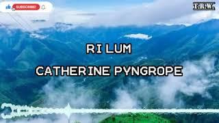 Ri Lum ( Audio) - Catherine Pyngrope - Jingrwai Khasi - Khasi Song