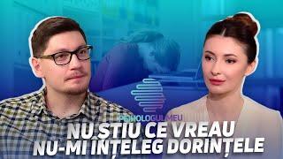 NU ȘTIU CE VREAU, NU-MI ÎNȚELEG DORINȚELE /Psihologul meu cu Angela Gonța și Maxim Orîndaș