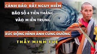 Xót Xa: Dân KHÓC Vì Không Kịp Lấy Đồ Từ Thiện, Miền Trung NÍN THỞ Bão Số 4, Thầy Minh Tuệ Khất Thực