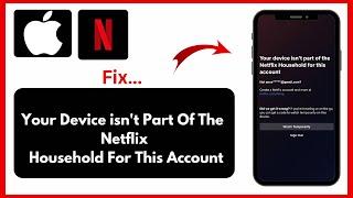 Fix : your device isn't part of the netflix household for this account problem solve (2024)