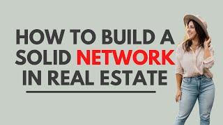 How To Build A Solid Network For Your Real Estate Business