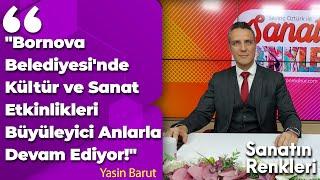 "Bornova Belediyesi'nde Kültür ve Sanat Etkinlikleri Büyüleyici Anlarla Devam Ediyor!" Yasin Barut