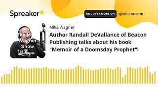 Author Randall DeVallance of Beacon Publishing talks about his book "Memoir of a Doomsday Prophet"!