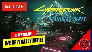 WE'RE FINALLY HERE! - Let's Play Cyberpunk 2077: Phantom Liberty #20 DHYFU Live Stream